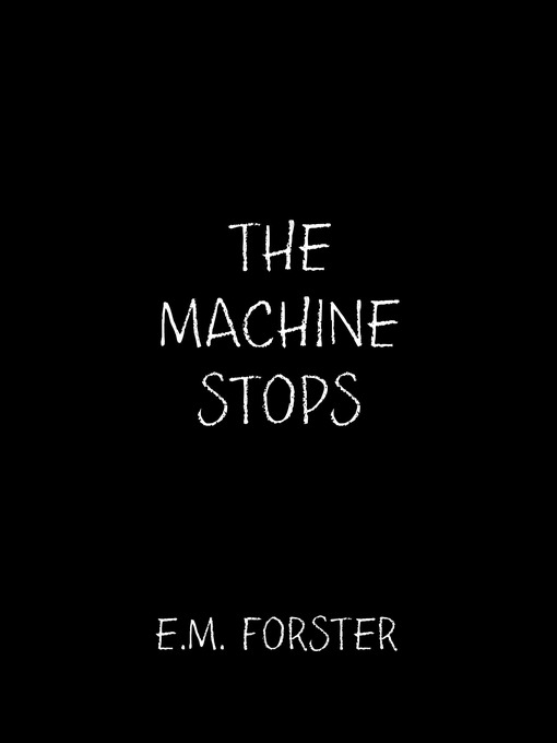 Title details for The Machine Stops by E.M. Forster - Available